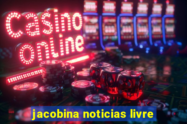 jacobina noticias livre